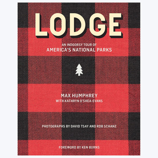 Book (New) Lodge: An Indoors Tour of America's National Parks by Max Humphrey & Kathryn O'Shea-Evans